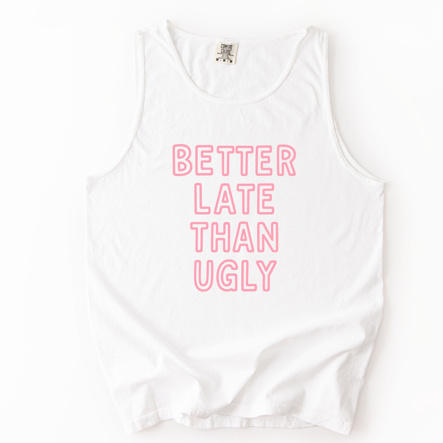 Better Late Than Ugly - Comfort Colors Premium Tank Top