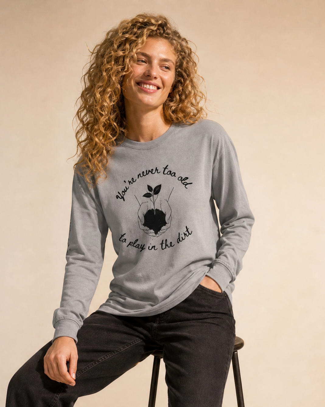 You're Never Too Old To Play In The Dirt - Comfort Colors Long Sleeve Premium T Shirt